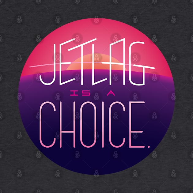 Jet-lag is a choice by Justice Greens